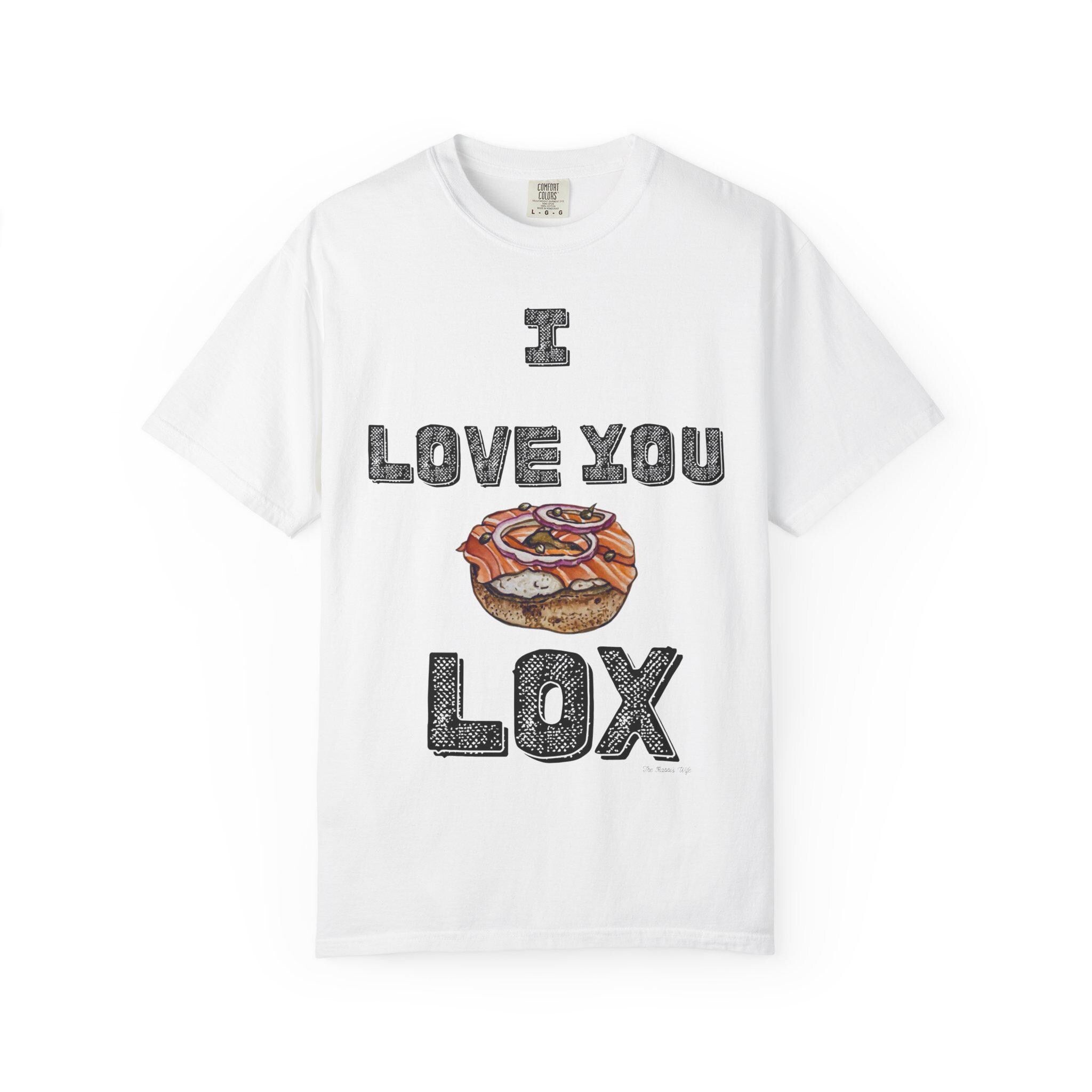 I Love You Lox Bagel Shirt, Funny Jewish Foodie Tee, Unisex Garment Dyed Cotton